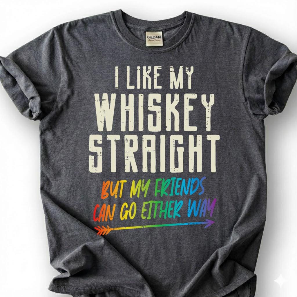 I Like My Whiskey Straight But Friends Can Go Either Way Shirt, Funny LGBTQ Ally Tee, Bourbon Pride Lover Gift, Rainbow Bar Humor Apparel