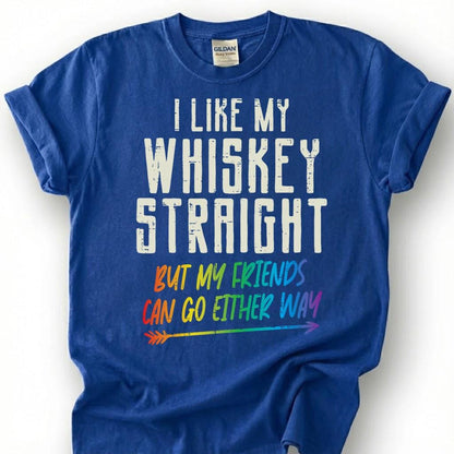I Like My Whiskey Straight But Friends Can Go Either Way Shirt, Funny LGBTQ Ally Tee, Bourbon Pride Lover Gift, Rainbow Bar Humor Apparel