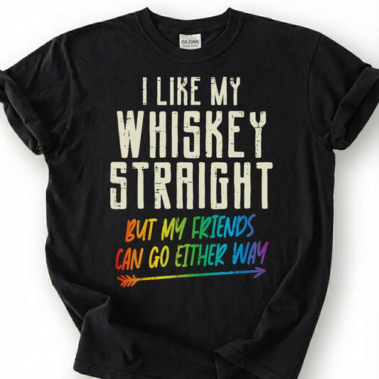 I Like My Whiskey Straight But Friends Can Go Either Way Shirt, Funny LGBTQ Ally Tee, Bourbon Pride Lover Gift, Rainbow Bar Humor Apparel