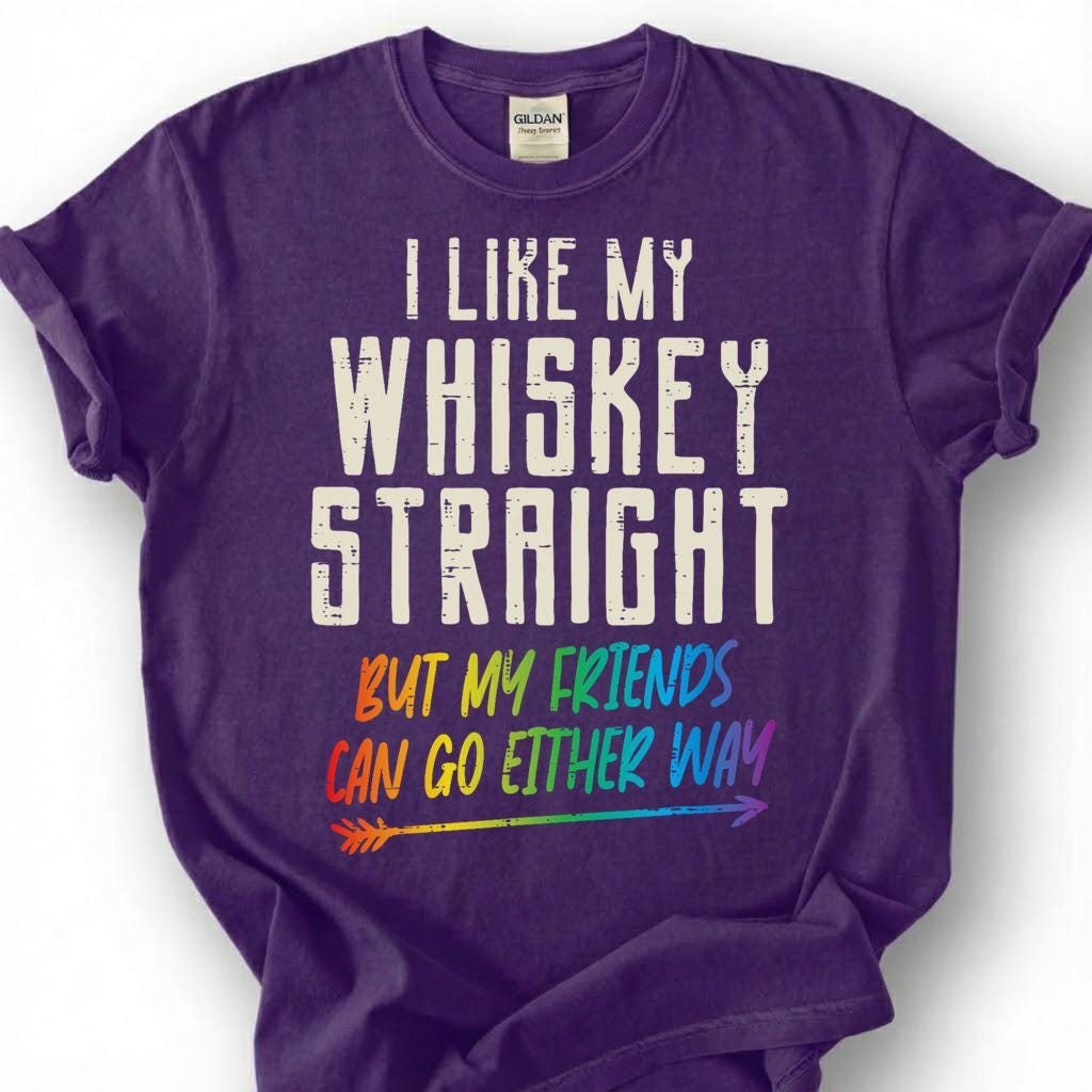 I Like My Whiskey Straight But Friends Can Go Either Way Shirt, Funny LGBTQ Ally Tee, Bourbon Pride Lover Gift, Rainbow Bar Humor Apparel